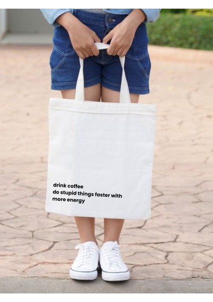 Drink Coffee Do Stupid Things With More Energy Tasarım Motto Tote Bag, Kalın, Bez Çanta, Omuz Çanta modelleri