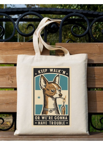 Keep Walk'n Or We're Gonna Have Trouble Tasarım Tote Bag Bez Çanta fiyatları