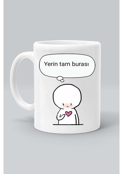 Sevgililer Günü Yerin Tam Burası Kalbim Baskılı Beyaz Kupa Bardak