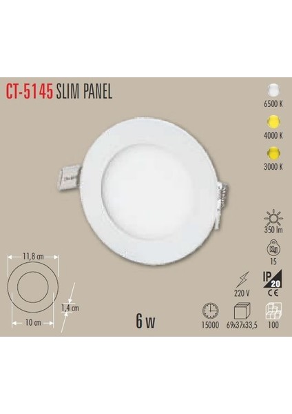 Yuvarlak Slim LED Paneller Alüminyum Beyaz Kasa 6W - Günışığı 3.000K - CT-5145G fiyatları