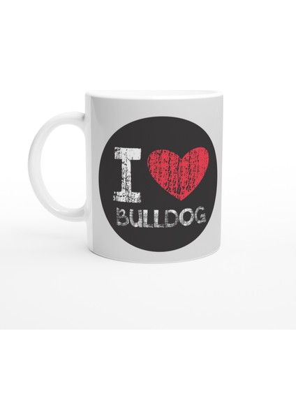 I Love Bulldog Temalı Baskılı Kupa Bardak