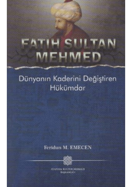 Fatih Sultan Mehmed Dünyanın Kaderini Değiştiren Hükümdar