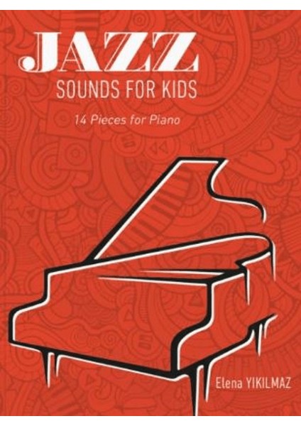 Jazz Sounds For Kids 14 Pieces For Piano