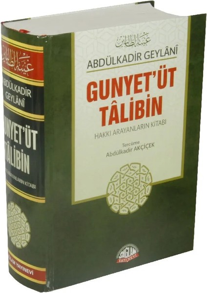 Gunyet'üt Talibin / Hakkı Arayanların Kitabı - Abdulkadir Geylani