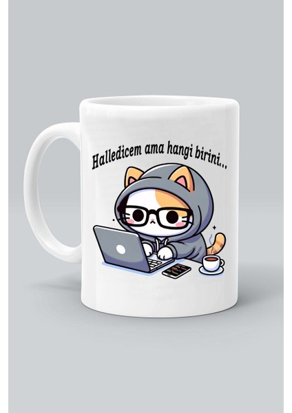 Halledicem Ama Hangi Birini Çalışkan Kedi Baskılı Beyaz Kupa Bardak