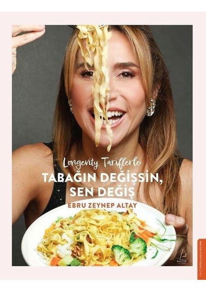 Longevity Tariflerle Tabağın Değişsin Sen Değiş - Ebru Zeynep Altay