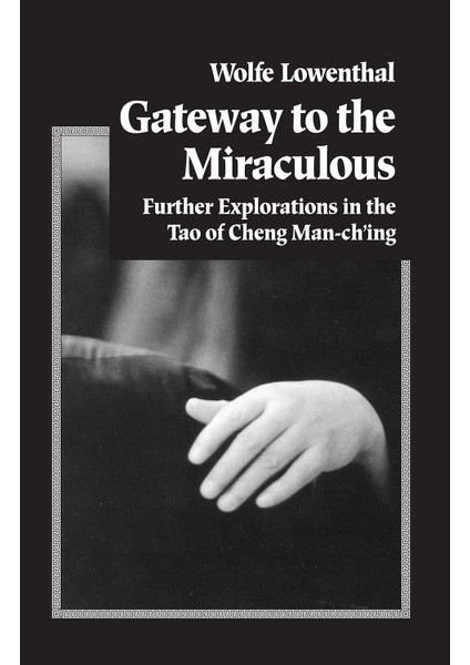To The Miraculous: Further Explorations In The Tao Of Cheng Man Ch'ing