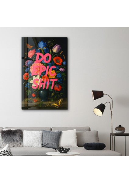 Do Epic Sh*t - Bold Statement Cam Duvar Tablosu