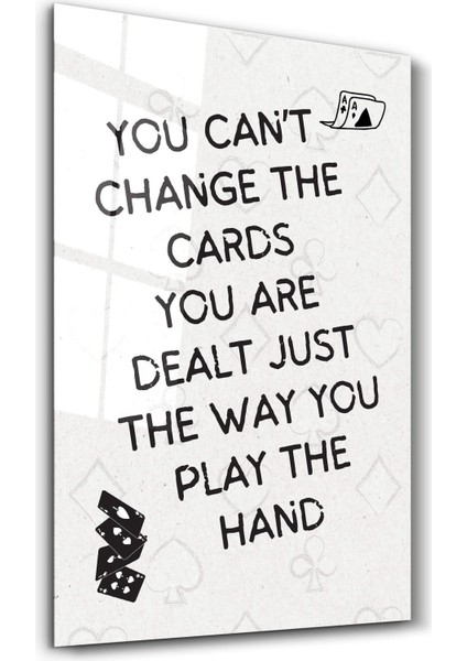You Can’t Change The Cards - Motivational Cam Duvar Tablosu