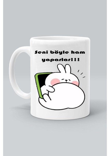 Seni Böyle Ham Yaparalar Baskılı Beyaz Kupa Bardak