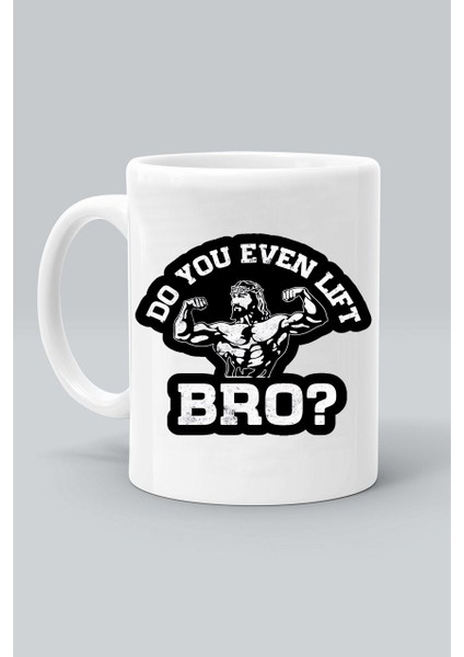 Do You Even Lift Bro Gym Fitness Kaldırıyor Musun? Kardeşim Baskılı Beyaz Kupa Bardak