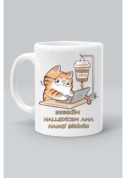Bebeğim Halledicem Ama Hangi Birini Mod Çalışkan Kedi Baskılı Beyaz Kupa Bardak