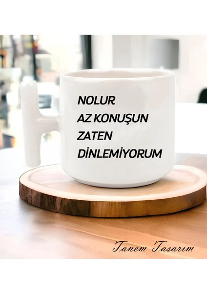 Nolur Az Konuşun Zaten Dinlemiyorum - T Kulp Kupa