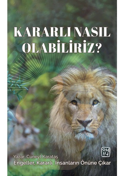 Kararlı Nasıl Olabiliriz? - Cüneyt Karataş