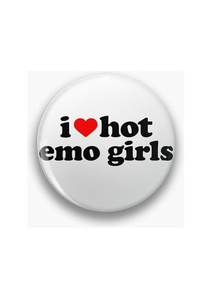 I Love Hot Emo Girls Yazılı Sarkastik Temalı Rozet