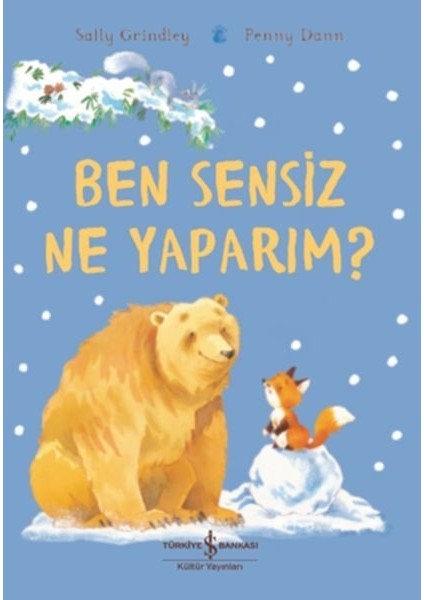Ben Sensiz Ne Yaparım?