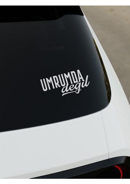 Umrumda Değil Araba Cam Sticker
