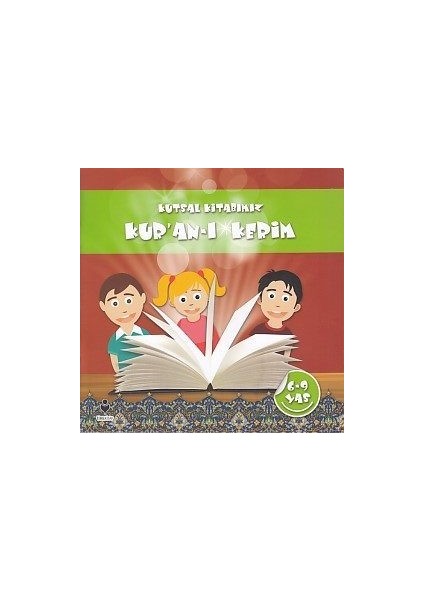 Kutsal Kitabımız Kur'an-I Kerim (6-9 Yaş)