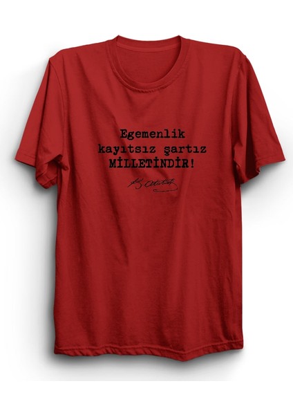 Egemenlik Kayıtsız Şartsız Milletindir, Mustafa Kemal Atatürk, Imza %100 Pamuk Tişört