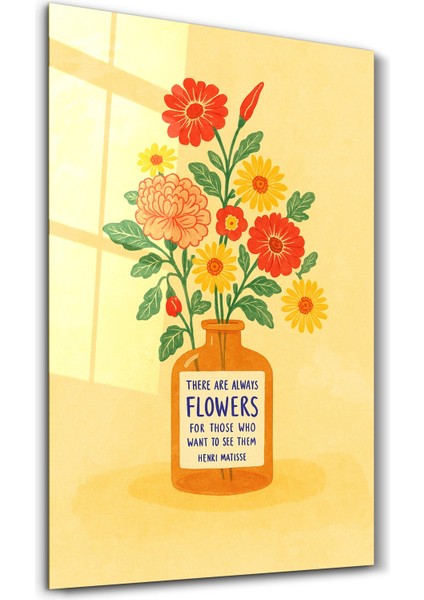 There Are Always Flowers - Matisse Quote Cam Duvar Tablosu