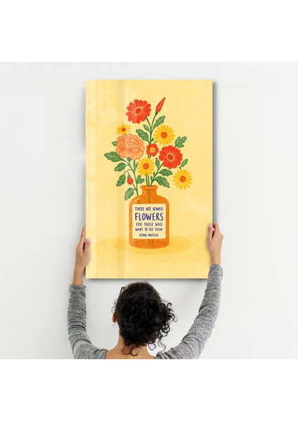 There Are Always Flowers - Matisse Quote Cam Duvar Tablosu