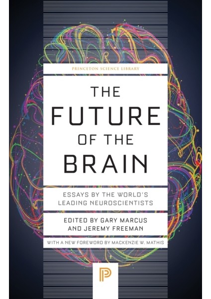Future Of The Brain : Essays By The World’s Leading Neuroscientists