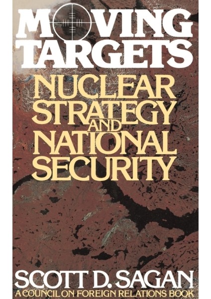 Moving Targets: Nuclear Strategy And National Security (Council On Foreign Relations)