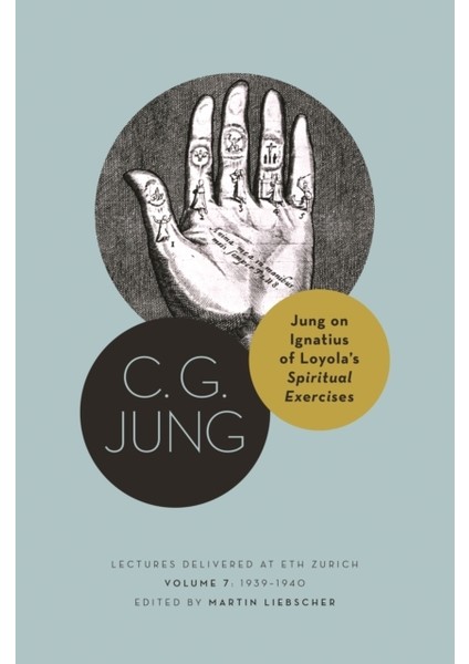 Jung On Ignatius Of Loyola's Spiritual Exercises : Lectures Delivered At Eth Zurich Volume 7