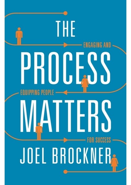 Process Matters : Engaging And Equipping People For Success