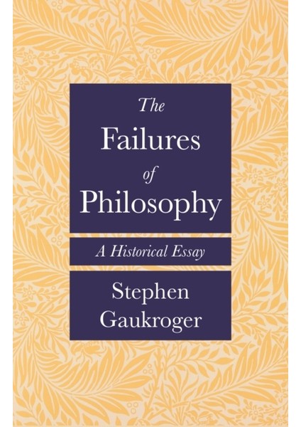 Failures Of Philosophy : A Historical Essay
