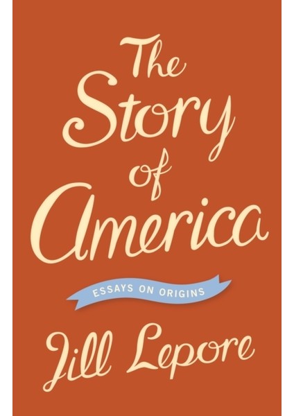 Story Of America : Essays On Origins