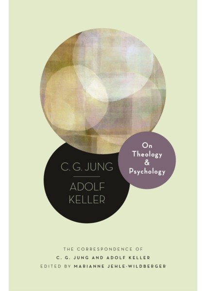 On Theology And Psychology : The Correspondence Of C. G. Jung And Adolf Keller