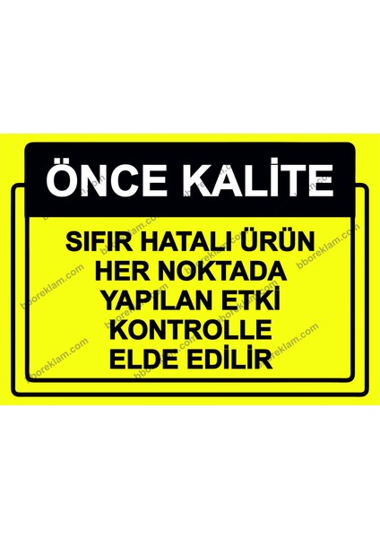 Önce Kalite. Sıfır Hatalı Ürün Her Noktada Yapılan Etki Kontrolle Elde Edilir Uyarı Levhası