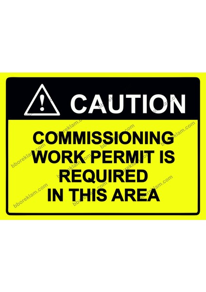 Coutıon Commıssıonıng Work Permıt Is Requıred In Thıs Area Uyarı Levhası