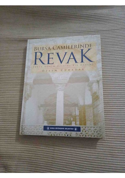 Bursa Camilerinde Revak - Erken Dönem Üzerine Bir Deneme -Ciltli Şömizli - 1. Baskı