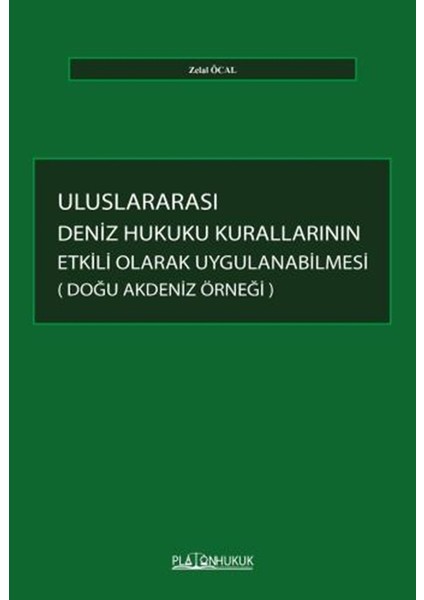 Uluslararası Deniz Hukuku Kurallarının Etkili Olarak Uygulanabilmesi: Doğu Akdeniz Örneği