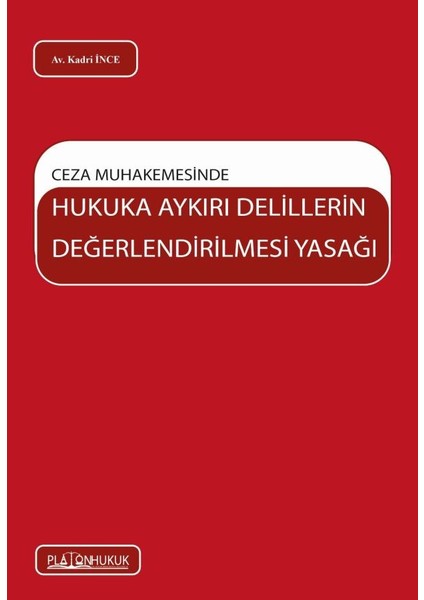 Ceza Muhakemesinde Hukuka Aykırı Delillerin Değerlendirilmesi Yasağı