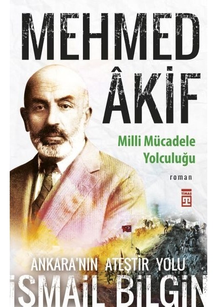 Mehmed Âkif - Milli Mücadele Yolculuğu