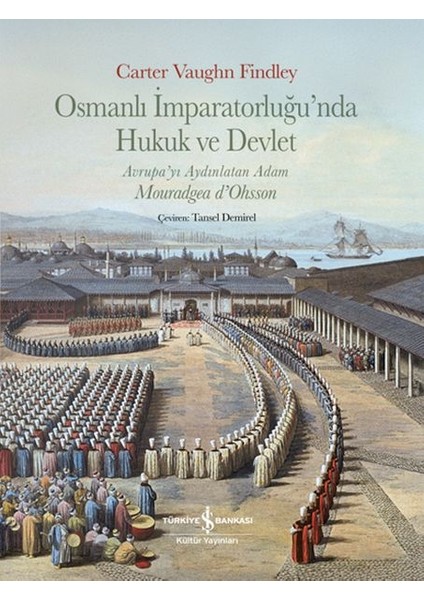 Osmanlı Imparatorluğu Nda Hukuk ve Devlet,avrupa Yı Aydınlatan Adam Mouradgea D Ohsson