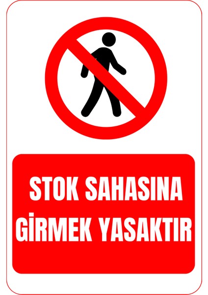 35 x 50 Stok Sahasına Girmek Yasaktır Uyarı Levhası 3 mm Dekota ( Forex ) Üzerine Folyo Baskı