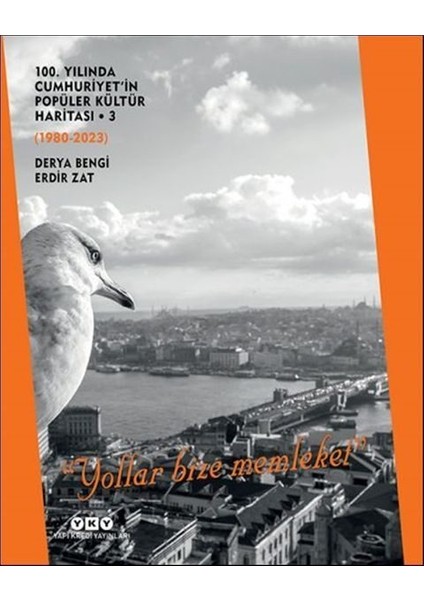 100. Yılında Cumhuriyet'in Popüler Kültür Haritası 3 (1980-2023) 'yollar Bize Memleket'