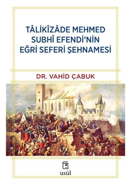 Tâlikîzâde Mehmed Subhi Efendi Nin Eğri Seferi Şehnamesi