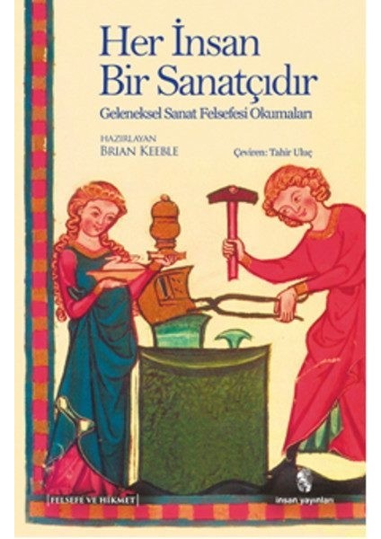Her Insan Bir Sanatçıdır Geleneksel Sanat Felsefesi Okumaları