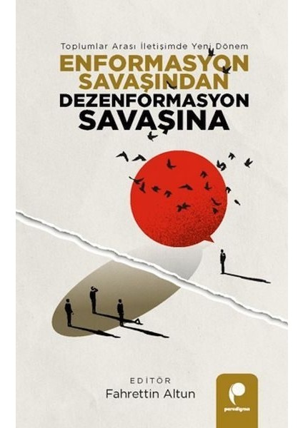 Enformasyon Savaşından Dezenformasyon Savaşına