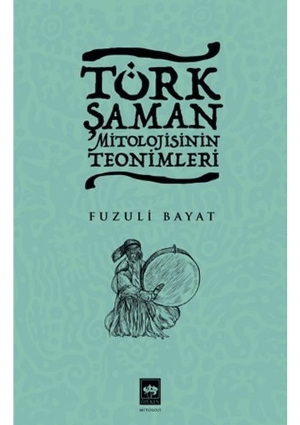 Türk Şaman Mitolojisinin Teonimleri