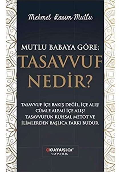 Mutlu Babaya Göre; Tasavvuf Nedir?
