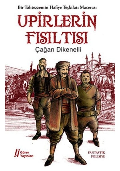 Upirlerin Fısıltısı Bir Tahtezzemin Hafiye Teşkilatı Macerası