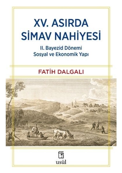 Xv. Asırda Simav Nahiyesi Iı. Bayezid Dönemi Sosyal ve Ekonomik Yapı
