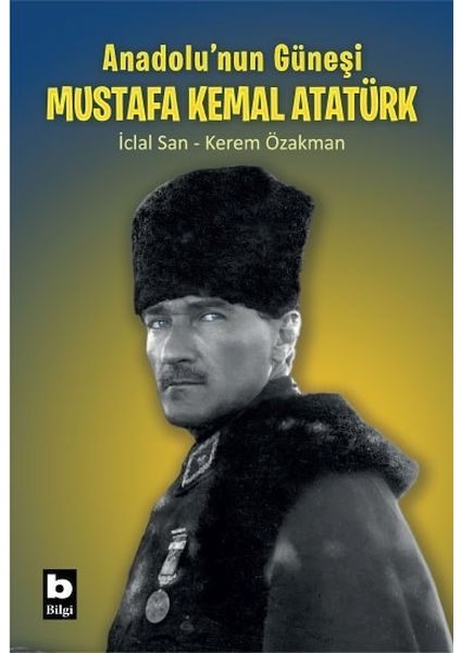 Anadolu Nun Güneşi Mustafa Kemal Atatürk