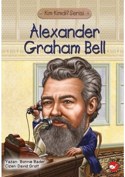 Kim Kimdi? Serisi - Alexander Graham Bell
